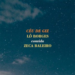 Céu de Giz - Lô Borges Convida Zeca Baleiro