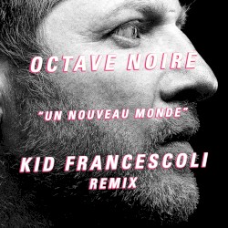 Un nouveau monde (Kid Francescoli remix)