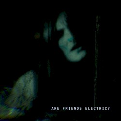 Are Friends Electric?