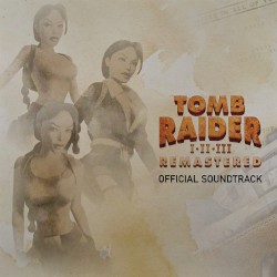 Tomb Raider I•II•III Remastered: Original Soundtrack