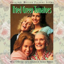 Fried Green Tomatoes: Original Motion Picture Score