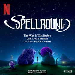 The Way It Was Before (End Credits Version) [From the Skydance Animation Film ''Spellbound'']