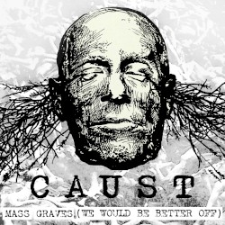 Mass Graves (We Would Be Better Off)
