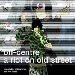Off-Centre: A Riot on Old Street