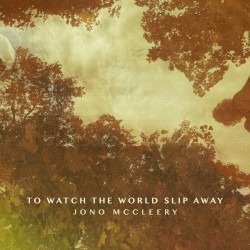 To Watch the World Slip Away