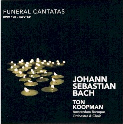 Funeral Cantatas: BWV 198 - BWV 131