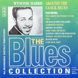 The Blues Collection: Wynonie Harris, Around the Clock Blues