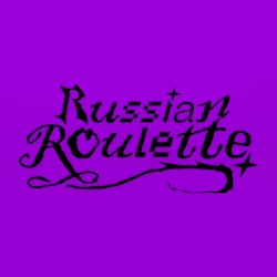 RUSSIAN ROULETTE