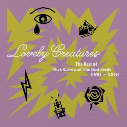 Lovely Creatures: The Best of Nick Cave and the Bad Seeds (1984–2014)