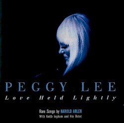 Love Held Lightly: Rare Songs by Harold Arlen