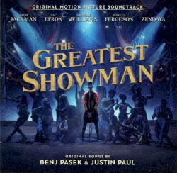 The Greatest Showman: Original Motion Picture Soundtrack