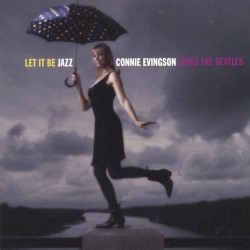 Let It Be Jazz: Connie Evingson Sings the Beatles