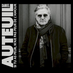 Si tu as peur, n’aie pas peur de l’amour