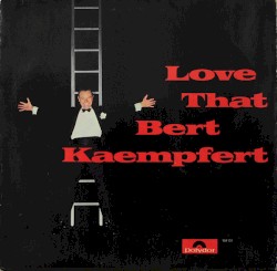 Love That Bert Kaempfert