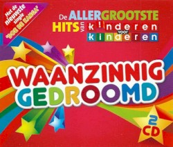 Waanzinnig gedroomd: De allergrootste hits van Kinderen Voor Kinderen