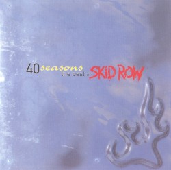 40 Seasons: The Best of Skid Row