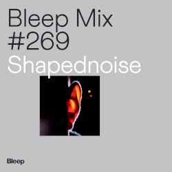 Bleep Mix #269 - Shapednoise