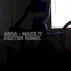 Make It (Dexter remix)