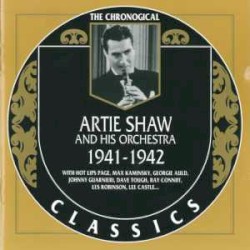 The Chronological Classics: Artie Shaw and His Orchestra 1941-1942