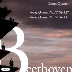 String Quartet No. 12 Op. 127 / String Quartet No. 14 Op. 131