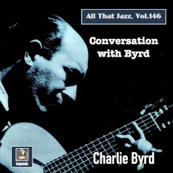 All that Jazz, Vol. 146: Conversation with Byrd