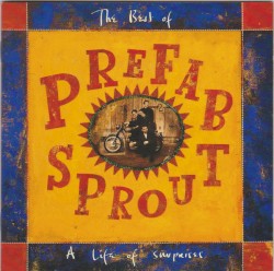 The Best of Prefab Sprout: A Life of Surprises