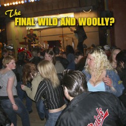 The Final Wild & Woolly?