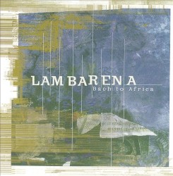 Lambarena: Bach to Africa