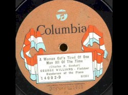 A Woman Get’s Tired of One Man All of the Time / The Gal Ain’t Born Who Can Treat Me Like You Do