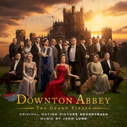 Downton Abbey: The Grand Finale (Original Motion Picture Soundtrack)