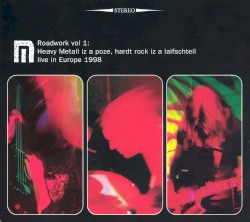Roadwork Vol. 1: Heavy Metall Iz a Poze, Hardt Rock Iz a Laifschteil, Live in Europe 1998