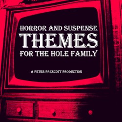 Horror & Suspense Themes For The Hole Family