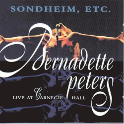 Sondheim, Etc.: Bernadette Peters Live at Carnegie Hall