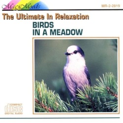 Magic Moods – The Ultimate in Relaxation: Birds in a Meadow