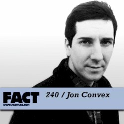 FACT Mix 240: Jon Convex