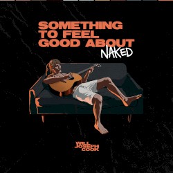 Something To Feel Good About (Naked)