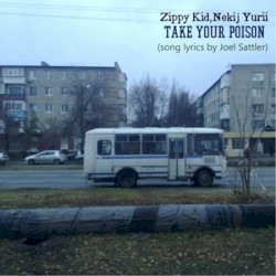 Take Your Poison (Song Lyrics By Joel Sattler)