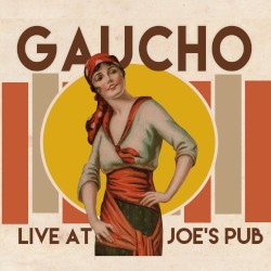 Gaucho Live at Joe's Pub