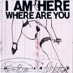 I Am Here Where Are You