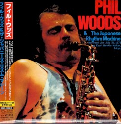 Phil Woods & The Japanese Rhythm Machine