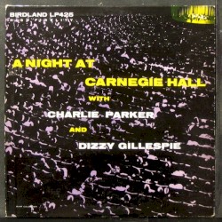 A Night at Carnegie Hall With Charlie Parker and Dizzy Gillespie