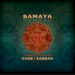 Samaya – A Benefit Album for Cheb I Sabbah