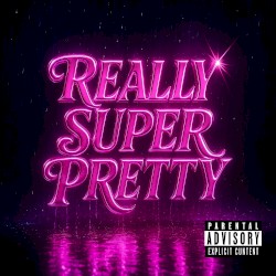 Really Super Pretty