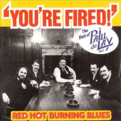 You're Fired! The Best of the Paul Delay Band