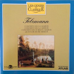 Les Génies du classique, Volume I, n° 7 - Telemann : Trois Concertos / Quatuor en Ré Mineur