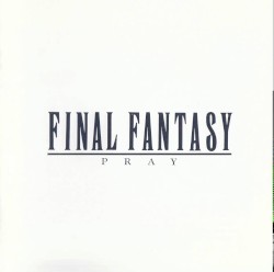 Final Fantasy Vocal Collections I: Pray