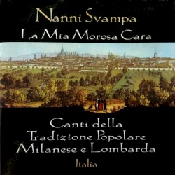 La mia morosa cara: Canti della tradizione popolare milanese e lombarda
