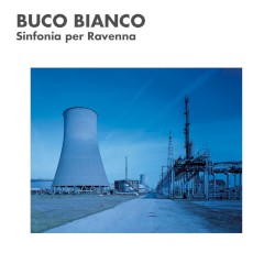 Buco Bianco (Sinfonia per Ravenna)