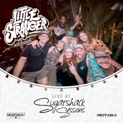 Little Stranger and Friends (Live at Sugarshack Sessions)