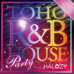 TOHO R&B HOUSE Party, Vol. 0